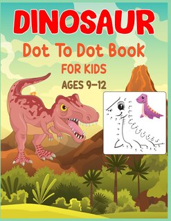 Front cover_Dinosaur Dot to Dot Book For Kids Ages 9-12