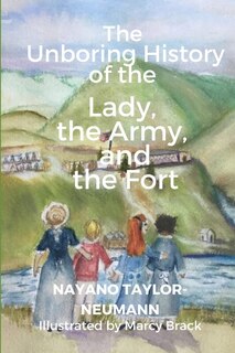 Front cover_The Unboring History Of The Lady, The Army, And The Fort