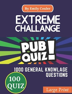 Extreme Challage PUB QUIZ: V5 Game night book Pub Quiz trivia questions For Young and Adults, 100 quiz and 1000 challanging general knowlage questions and Answers .