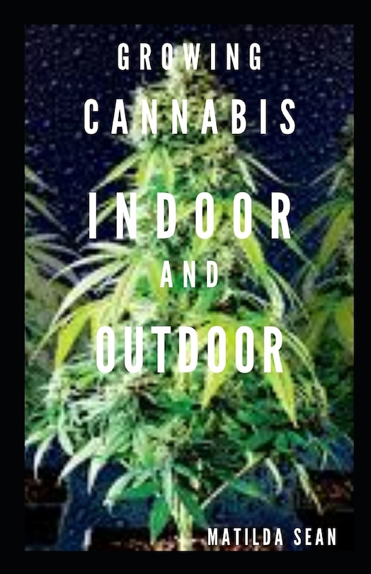 Couverture_Growing Cannabis Indoor and Outdoor