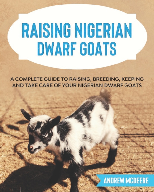 Front cover_Raising Nigerian Dwarf Goats