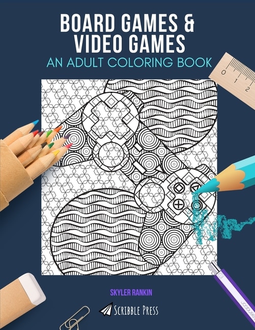 Board Games & Video Games: AN ADULT COLORING BOOK: An Awesome Coloring Book For Adults