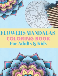 Couverture_FLOWERS MANDALAS COLORING BOOK For Adults & Kids