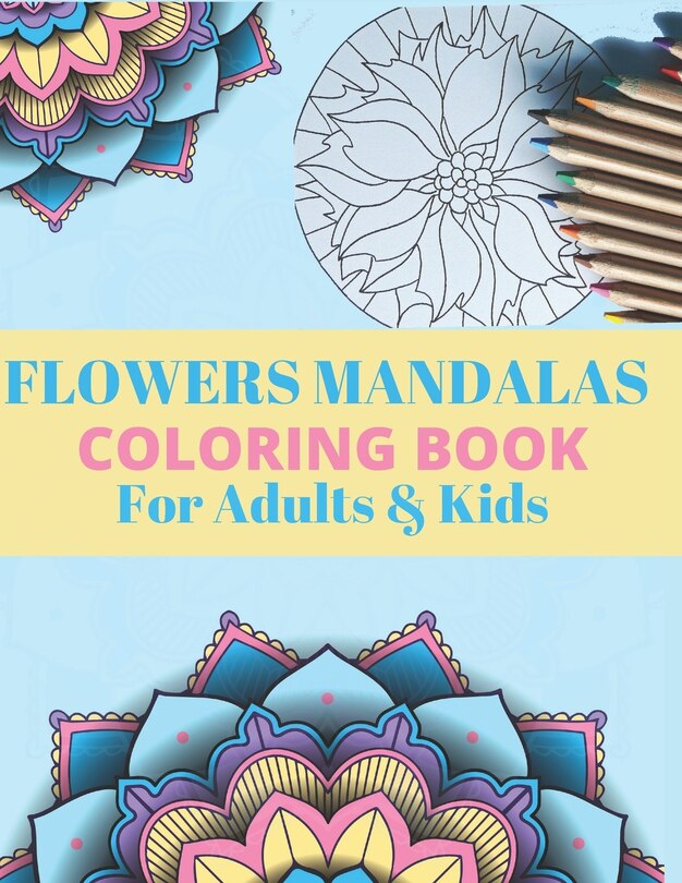 Couverture_FLOWERS MANDALAS COLORING BOOK For Adults & Kids