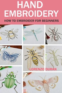 Hand Embroidery: How To Embroider For Beginners