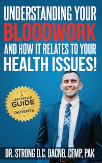 Front cover_Understanding Your Bloodwork and How It Relates To Your Health Issues!