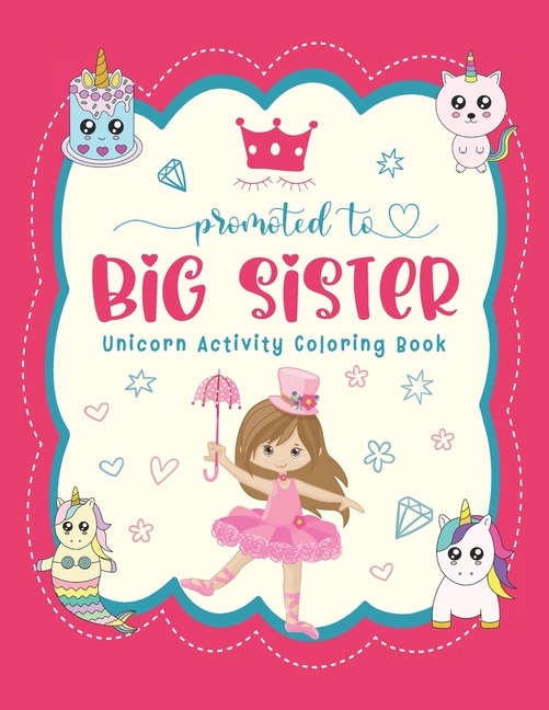Front cover_Promoted To Big Sister Unicorn Activity Coloring Book