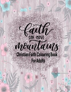 Couverture_Christian Faith Colouring Book For Adults - Faith Can Move Mountains