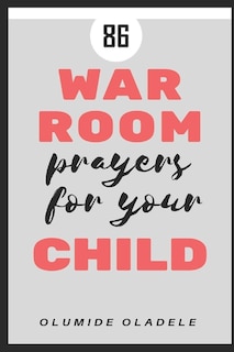 Front cover_86 War Room Prayers For Your Child