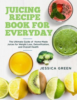 Front cover_Juicing Recipe Book For Everyday