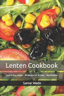 Lenten Cookbook: Quick & Easy Vegan 40 Recipes for 40 Days Black&White