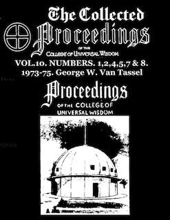 The Collected Proceedings of the College of Universal Wisdom Vol.10. Numbers. 1,2,4,5,7 & 8. 1973-75