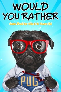 Front cover_Would You Rather Game Book for Kids 6-12 Years Old