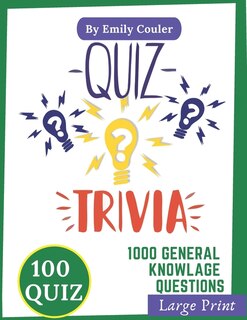 Quiz Trivia: 1000 challanging general knowlage questions Game night book Pub Quiz trivia questions For Young and Adults, 100 quiz .