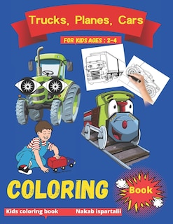 Front cover_trucks, planes and cars coloring book for kids ages 2-4