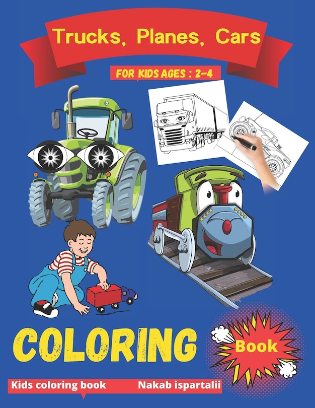 Front cover_trucks, planes and cars coloring book for kids ages 2-4