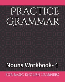 Practice Grammar: Nouns Workbook for basic English Learners