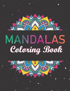 Mandalas Coloring Book: Intricate Patterns For Adults Relaxation And Stress Relief. 50 Inspirational Mandala Designs.