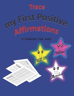 Trace My First Positive Affirmations: Workbook for Kids, with Amazing Words, Positive Affirmations, and Positive Afformations, Great Idea to teach your kids positive affirmations while they are improving their skills, 33 pages, (For kids, Ages 3-5).