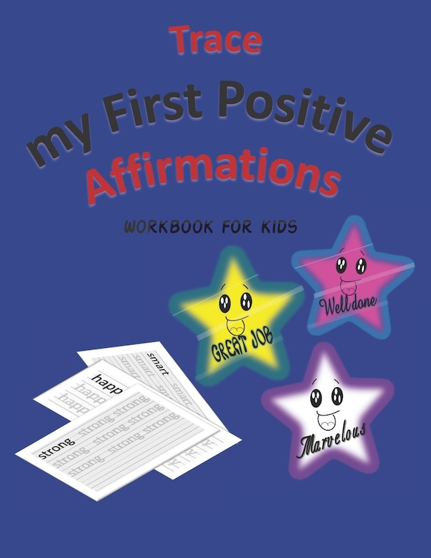 Trace My First Positive Affirmations: Workbook for Kids, with Amazing Words, Positive Affirmations, and Positive Afformations, Great Idea to teach your kids positive affirmations while they are improving their skills, 33 pages, (For kids, Ages 3-5).