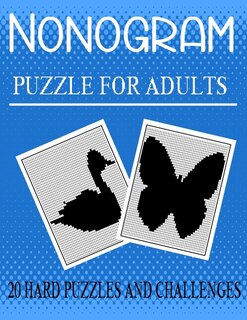 Nonogram Puzzle For Adults: : Picross Hanjie Griddlers Puzzle Book Logic Pictures For Adults Hard Puzzles Size 8.5x11 Inches