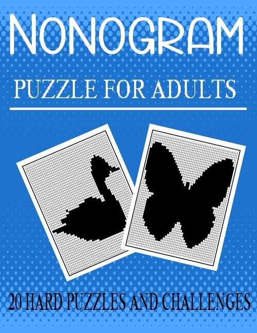 Nonogram Puzzle For Adults: : Picross Hanjie Griddlers Puzzle Book Logic Pictures For Adults Hard Puzzles Size 8.5x11 Inches