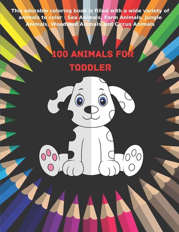 Couverture_100 Animals for Toddler - This adorable coloring book is filled with a wide variety of animals to color