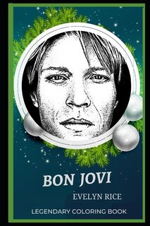 Bon Jovi Legendary Coloring Book: Relax And Unwind Your Emotions With Our Inspirational And Affirmative Designs
