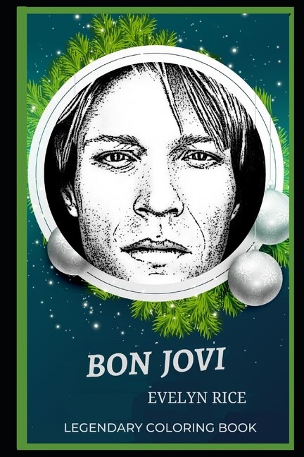 Bon Jovi Legendary Coloring Book: Relax And Unwind Your Emotions With Our Inspirational And Affirmative Designs