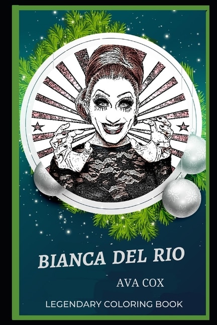 Bianca Del Rio Legendary Coloring Book: Relax And Unwind Your Emotions With Our Inspirational And Affirmative Designs