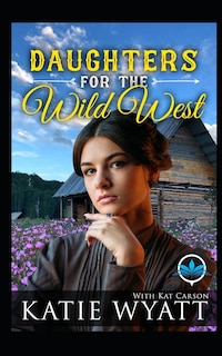 Front cover_Daughters For The Wild West Complete Series
