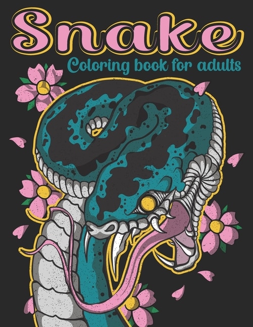 Snake Coloring Book For Adults: 50 Beautiful Coloring Pages Of Snake Designs To Color For Adult Relaxation