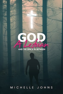 Front cover_God, A Lesbian and the Space in Between