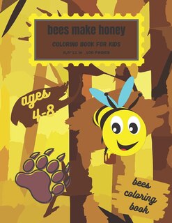 Front cover_''Bees Make Honey''; Bees coloring book for kids ages 4-8 .