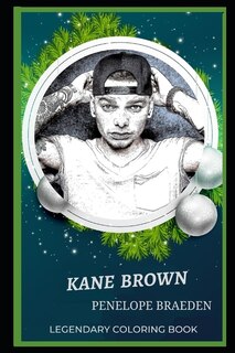Kane Brown Legendary Coloring Book: Relax And Unwind Your Emotions With Our Inspirational And Affirmative Designs