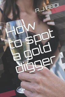 Front cover_How to spot a gold digger