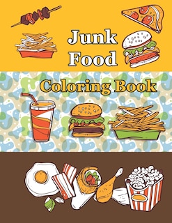 Junk food coloring book: An Adult Coloring book with Fun, Easy, and Relaxing Coloring Pages ( Delicious Food Coloring Book )