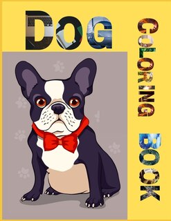 Dog Coloring Book: Dog Coloring Book with Fun, Easy, and Relaxing Coloring Pages for stress relieve and creativity boost