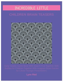 Front cover_Incredible Little Children Brain Teasers