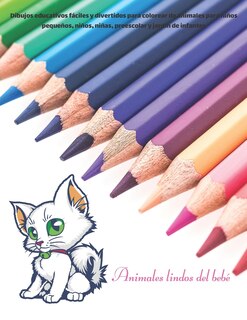 Front cover_Animales lindos del bebé - Dibujos educativos fáciles y divertidos para colorear de animales para niños pequeños, niños, niñas, preescolar y jardín de infantes