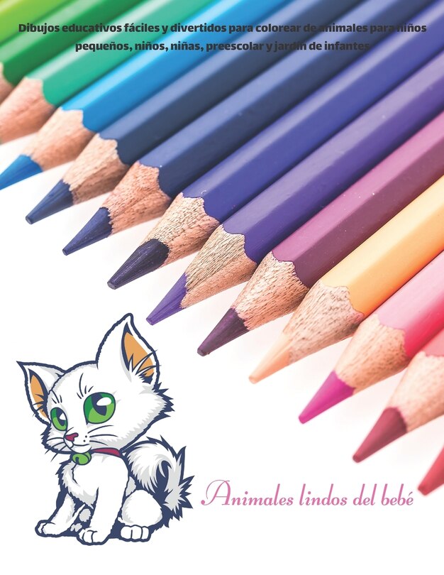 Front cover_Animales lindos del bebé - Dibujos educativos fáciles y divertidos para colorear de animales para niños pequeños, niños, niñas, preescolar y jardín de infantes