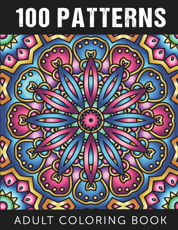 100 Patterns: An Adult Coloring Book with 100 Amazing Patterns for ...