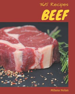 365 Beef Recipes: A Beef Cookbook from the Heart!