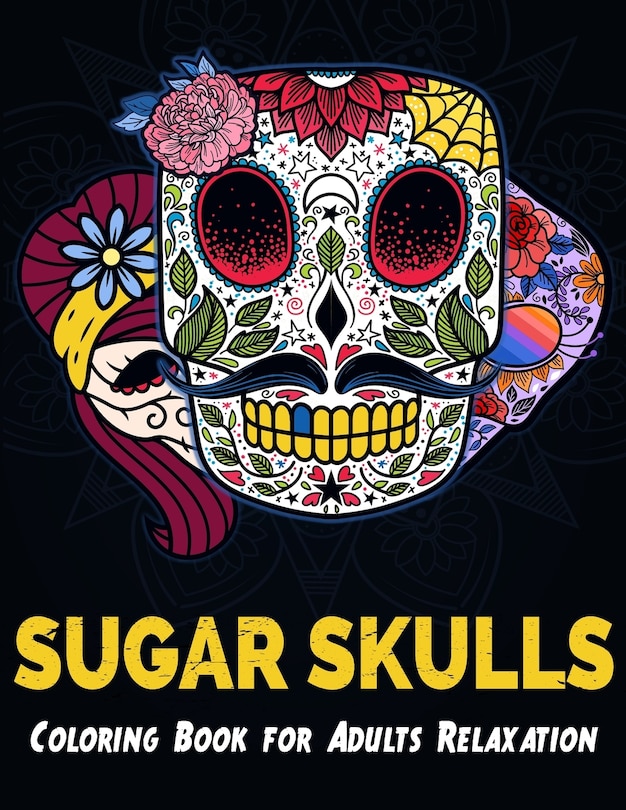 Front cover_Sugar Skulls Coloring Book for Adults Relaxation