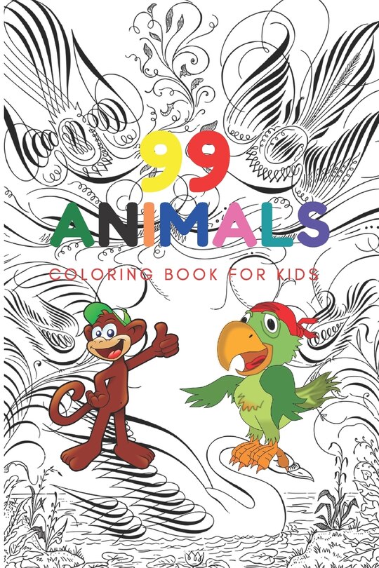 99 Animals Coloring Book: For Kids Ages 7-8, 9-12 (Kids coloring activity books)