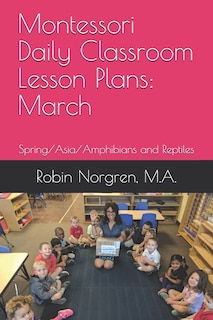 Montessori Daily Classroom Lesson Plans: March: Spring/Asia/Amphibians and Reptiles