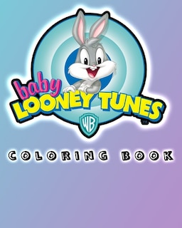 Baby Looney Tunes Coloring Book: Baby Looney Tunes Coloring And Activity Book For Kids Aged 3+