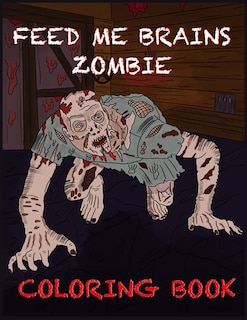 Couverture_Feed Me Brains Zombie Coloring Book