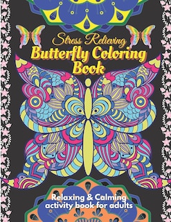 Couverture_Stress Relieving Butterfly Coloring Book for Adults - Relaxing and Calming Coloring activity book