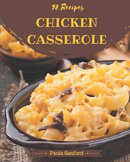 98 Chicken Casserole Recipes: Chicken Casserole Cookbook - All The Best Recipes You Need Are Here!